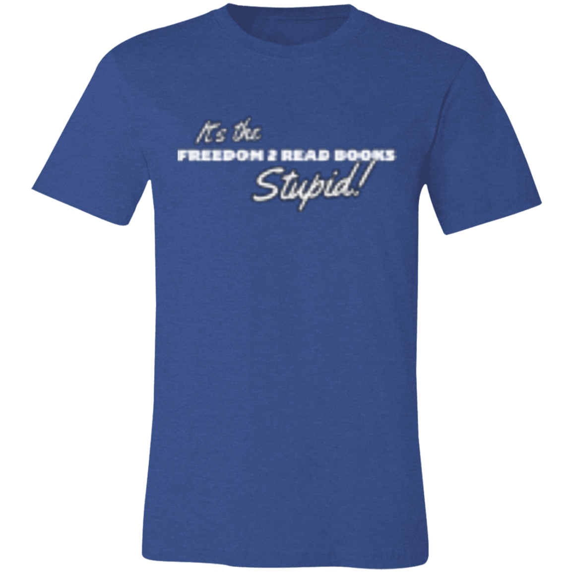 It's the Freedom 2 Read Books White (2) 3001C Unisex Jersey Short-Sleeve T-Shirt