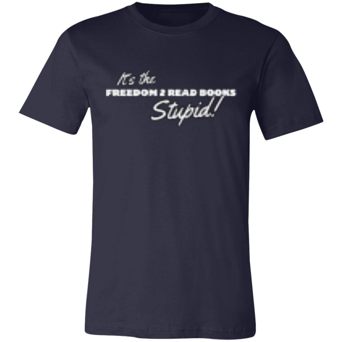 It's the Freedom 2 Read Books White (2) 3001C Unisex Jersey Short-Sleeve T-Shirt