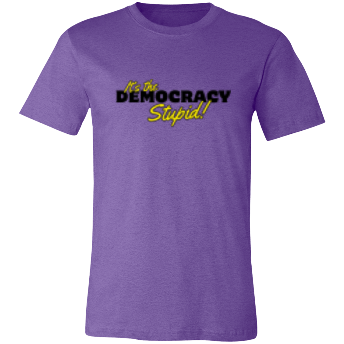 It's the Democracy Black 3001C Unisex Jersey Short-Sleeve T-Shirt