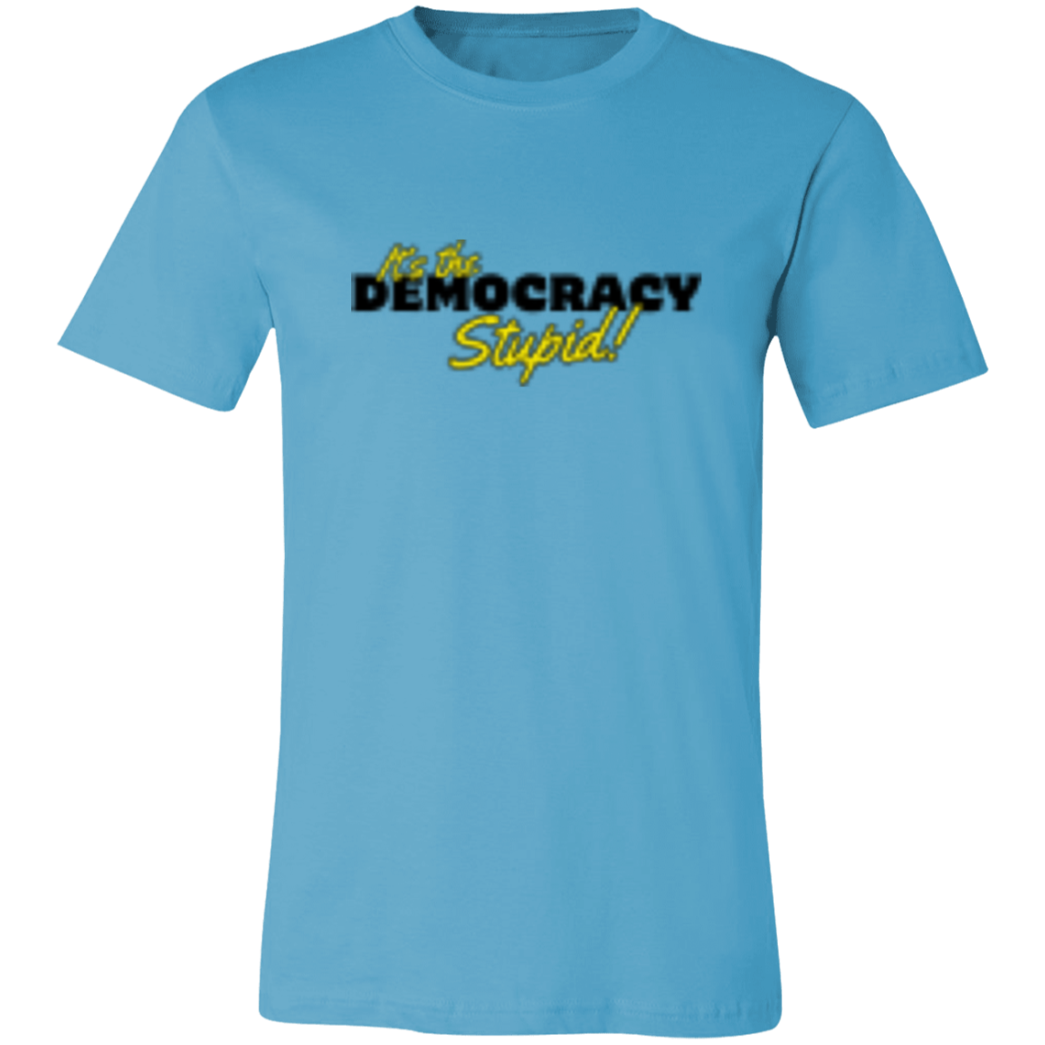It's the Democracy Black 3001C Unisex Jersey Short-Sleeve T-Shirt