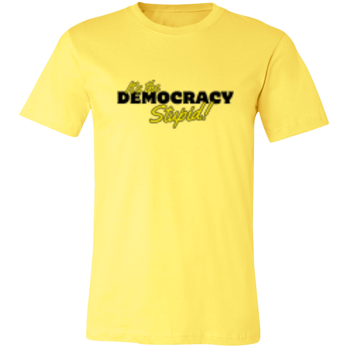 It's the Democracy Black 3001C Unisex Jersey Short-Sleeve T-Shirt