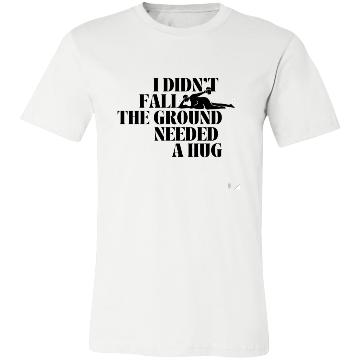I Didn't Fall - Unisex Jersey Short-Sleeve T-Shirt
