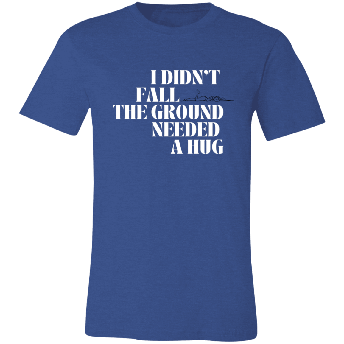 I Didn't Fall - Unisex Jersey Short-Sleeve T-Shirt