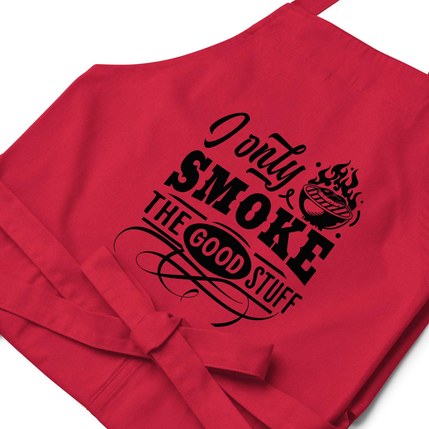 I Only Smoke The Good Organic cotton apron