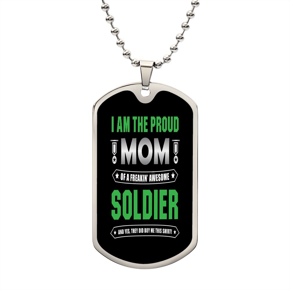 Proud Mom Of A Freakin' Awesome Soldier Dog Tag