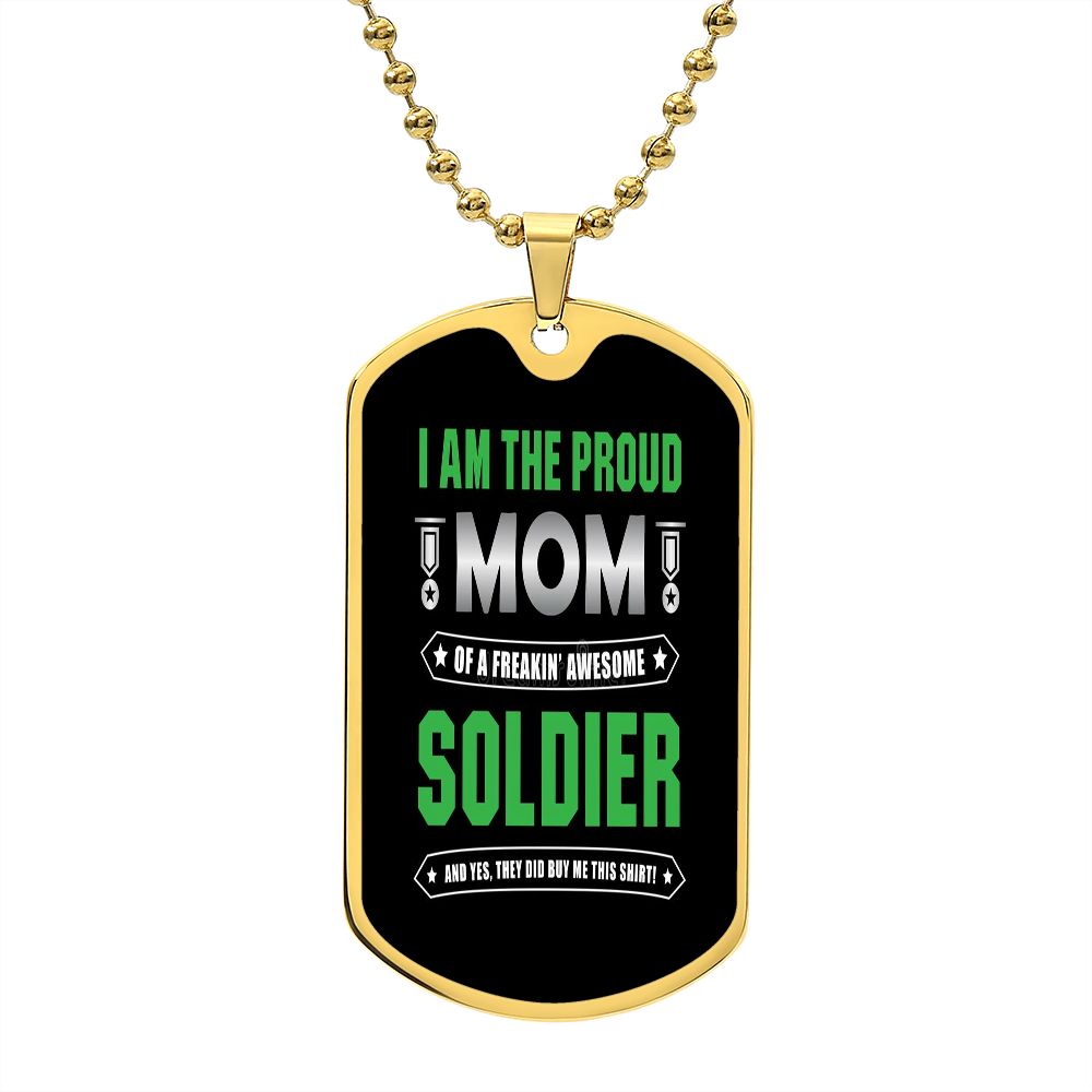 Proud Mom Of A Freakin' Awesome Soldier Dog Tag