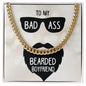 To My Bad Ass Bearded Boyfriend Cuban Link Chain