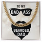To My Bad Ass Bearded Dad Cuban Link Chain