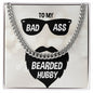 To My Bad Ass Bearded Hubby Cuban Link Chain