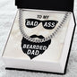 To My Bad Ass Bearded Dad Cuban Link Chain