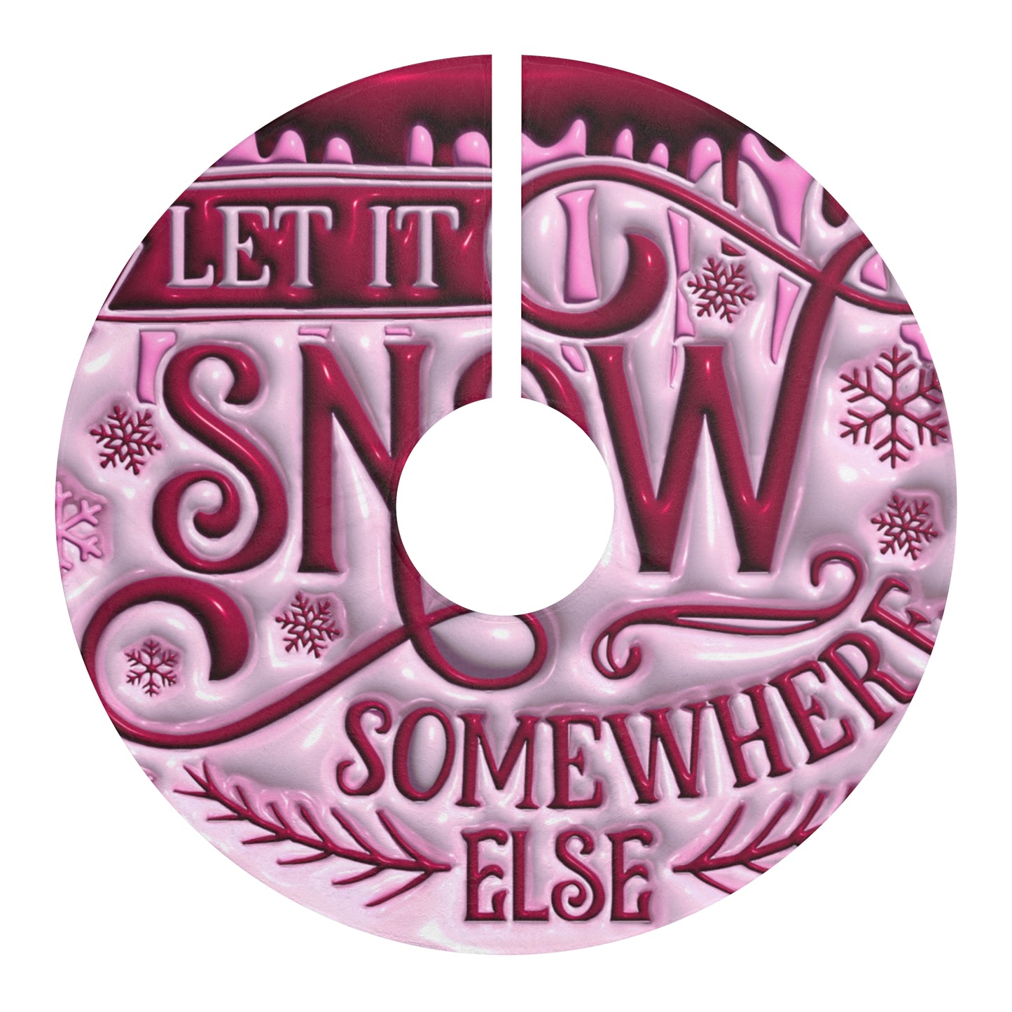 Let It Snow Somewhere Else Christmas Tree Skirts