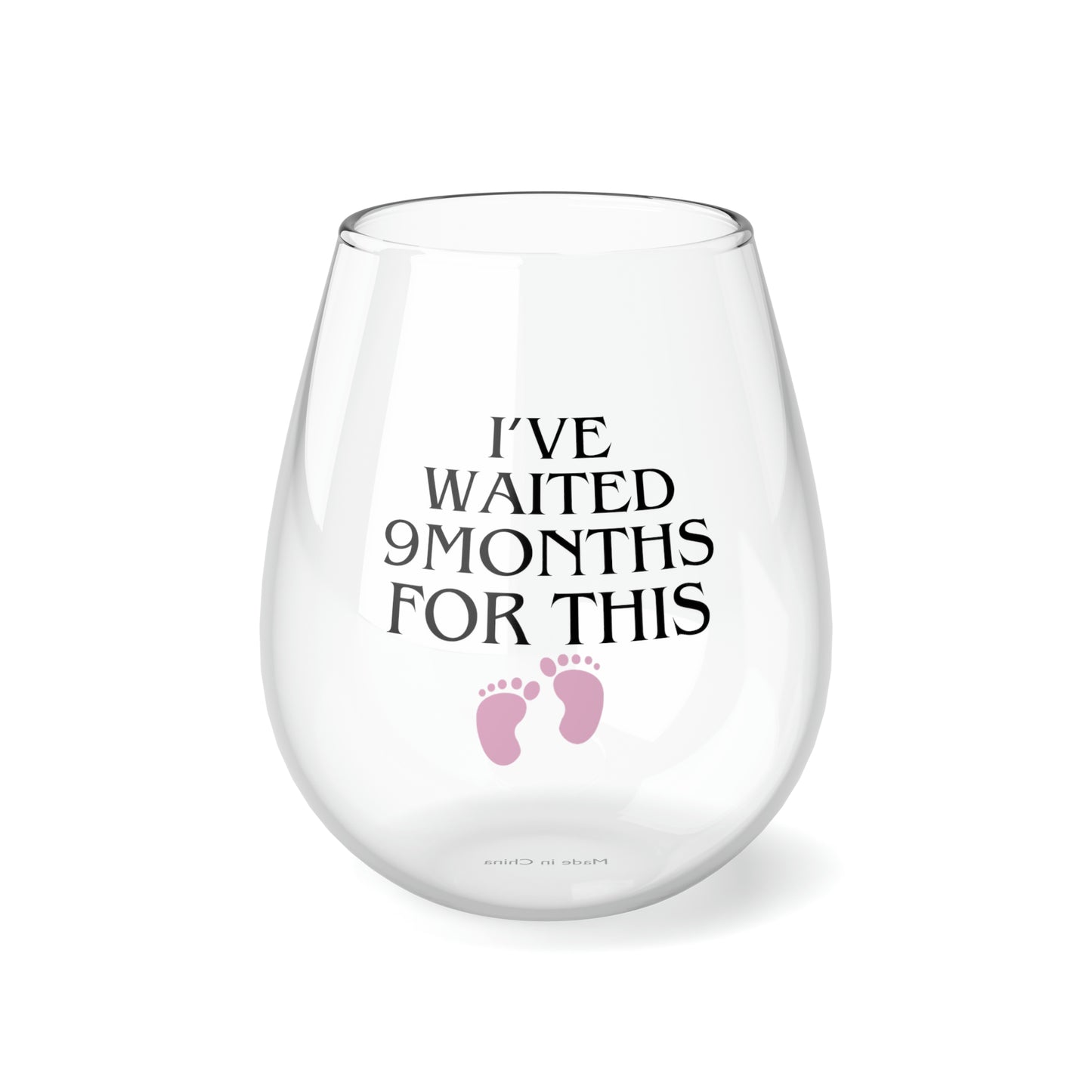 I've Waited 9 Months Stemless Wine Glass, 11.75oz (A-1)