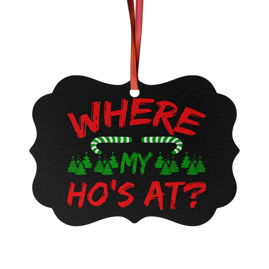 Where' My Ho At? Aluminum Ornaments (1pc, 5pcs, 10pcs, 20pcs)