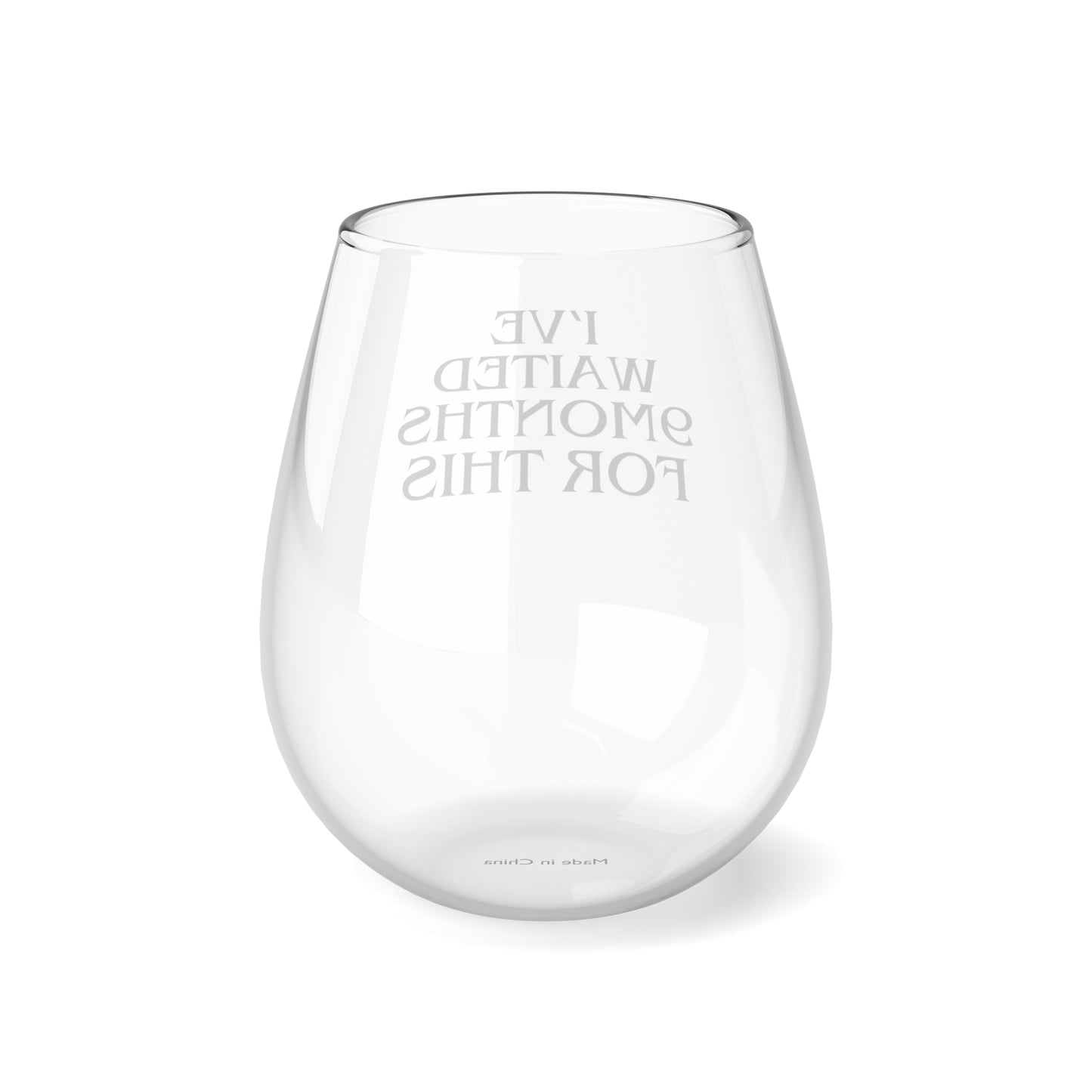 I've Waited 9 Months Stemless Wine Glass, 11.75oz (A-5)