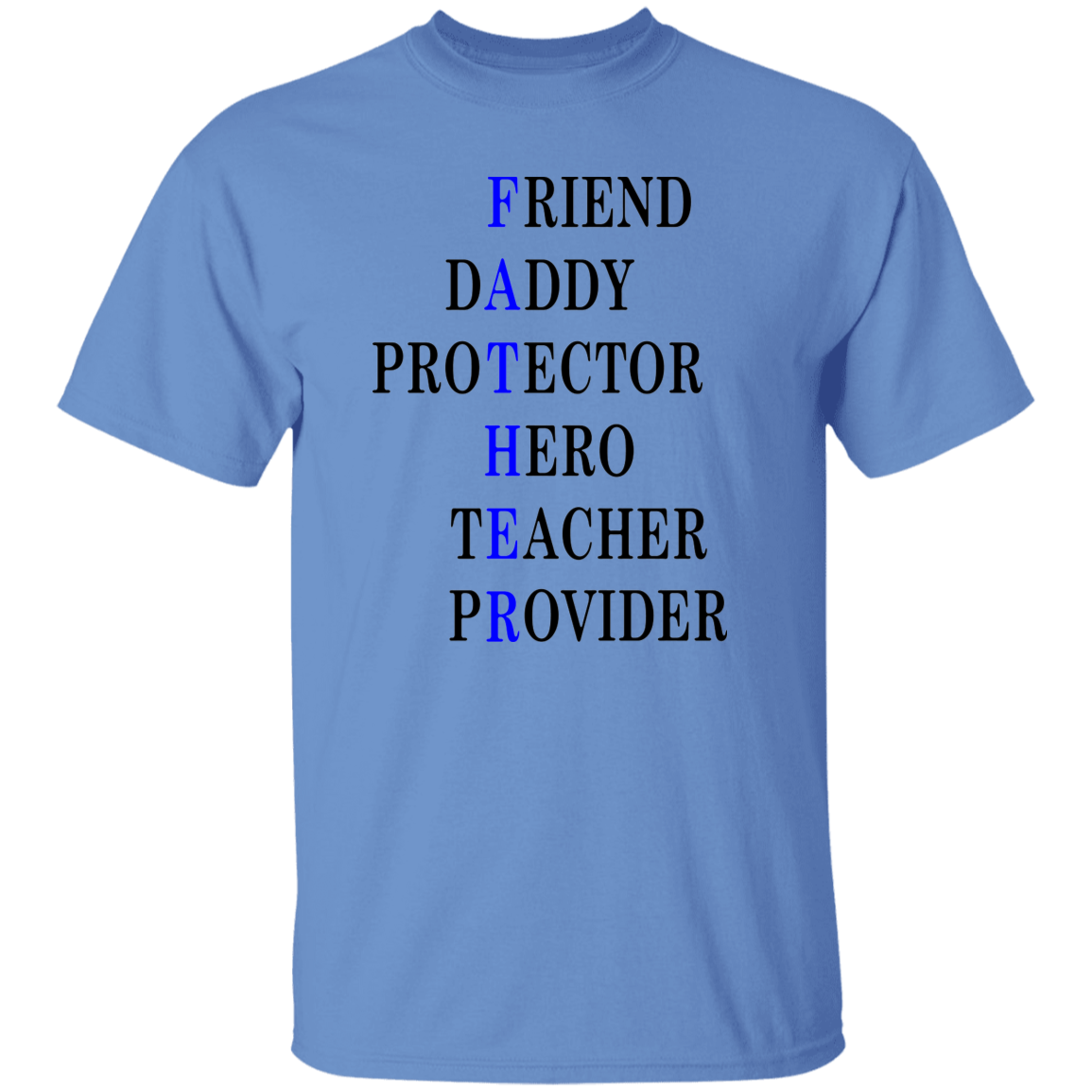 Friend , Daddy, Protector Hero, Teacher, Provider  5.3 oz. T-Shirt