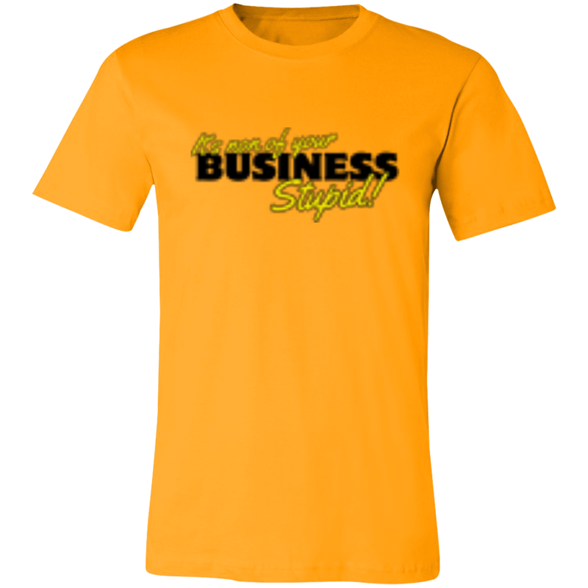 It's non of your Business Black 3001C Unisex Jersey Short-Sleeve T-Shirt