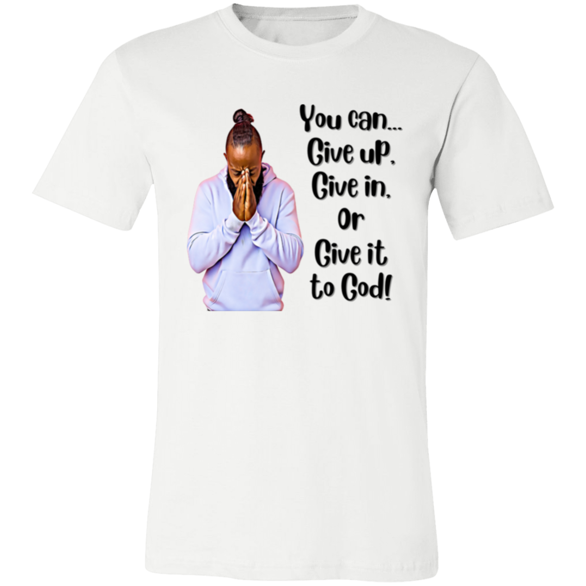 Copy of Add a little bit of body text - 2024-01-20T015110.216 You Can Give it To God! M Unisex Jersey Short-Sleeve T-Shirt