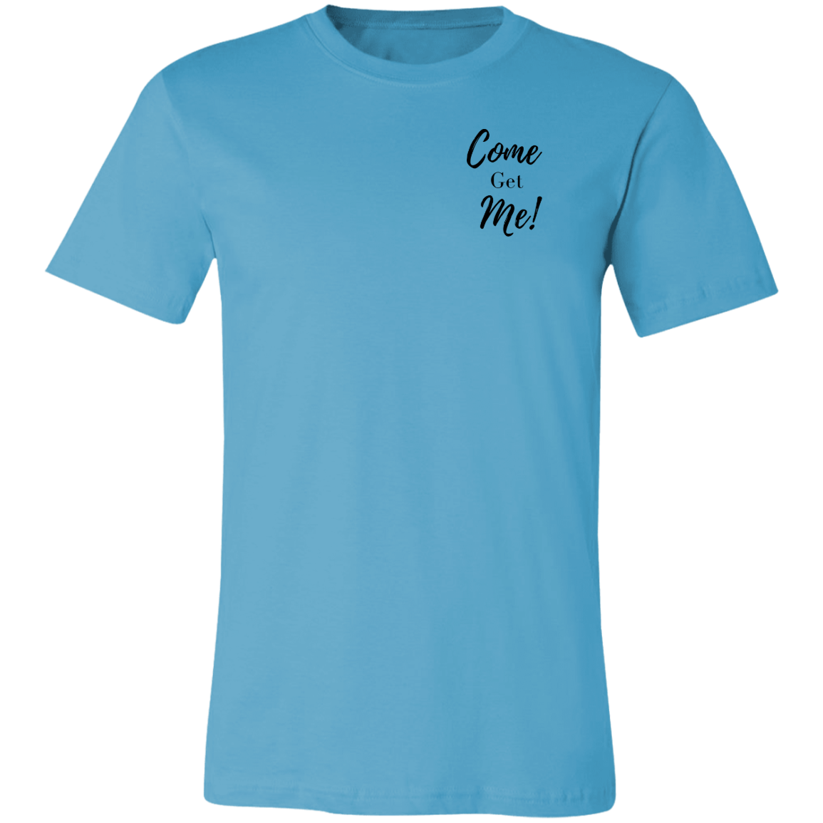 Come Get Me  Unisex Jersey Short-Sleeve T-Shirt