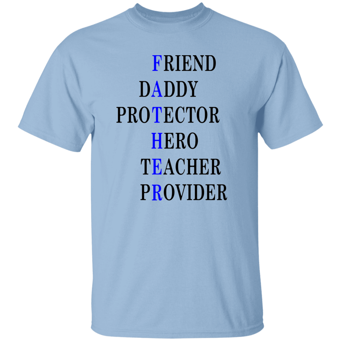 Friend , Daddy, Protector Hero, Teacher, Provider  5.3 oz. T-Shirt