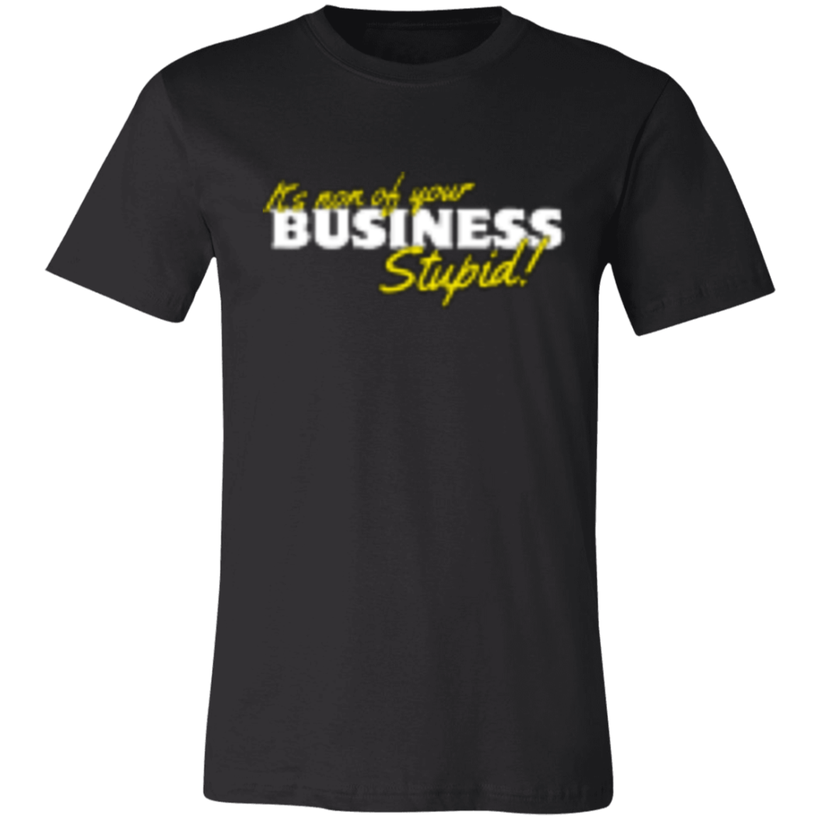 It's non of your Business White 3001C Unisex Jersey Short-Sleeve T-Shirt