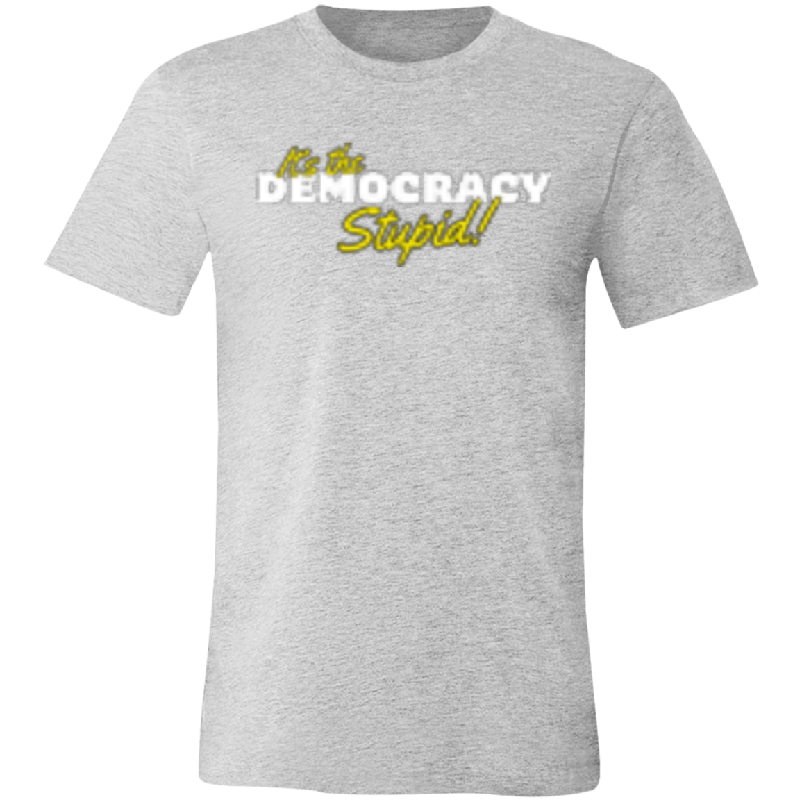 It's the Democracy White 3001C Unisex Jersey Short-Sleeve T-Shirt