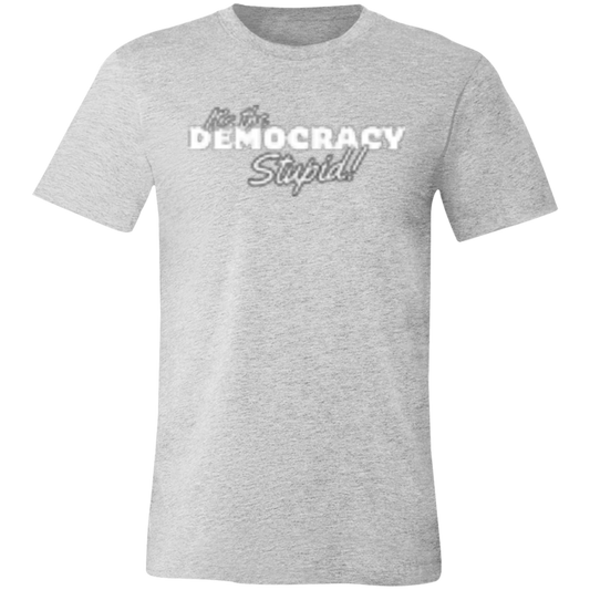 It's the Democracy White (1) 3001C Unisex Jersey Short-Sleeve T-Shirt