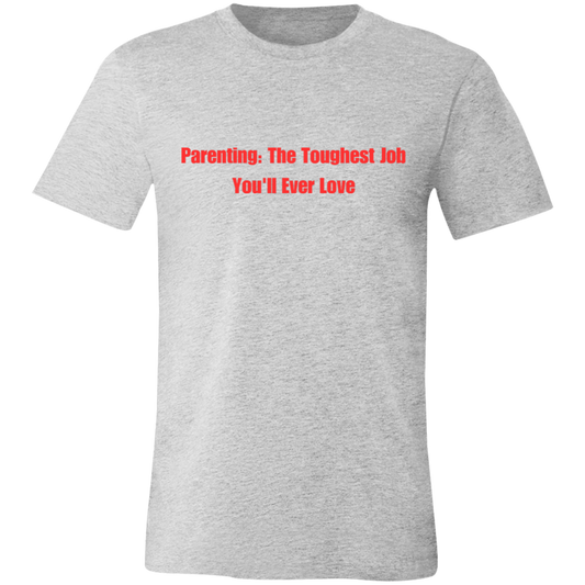 Parenting: The Toughest Job  Unisex Jersey Short-Sleeve T-Shirt