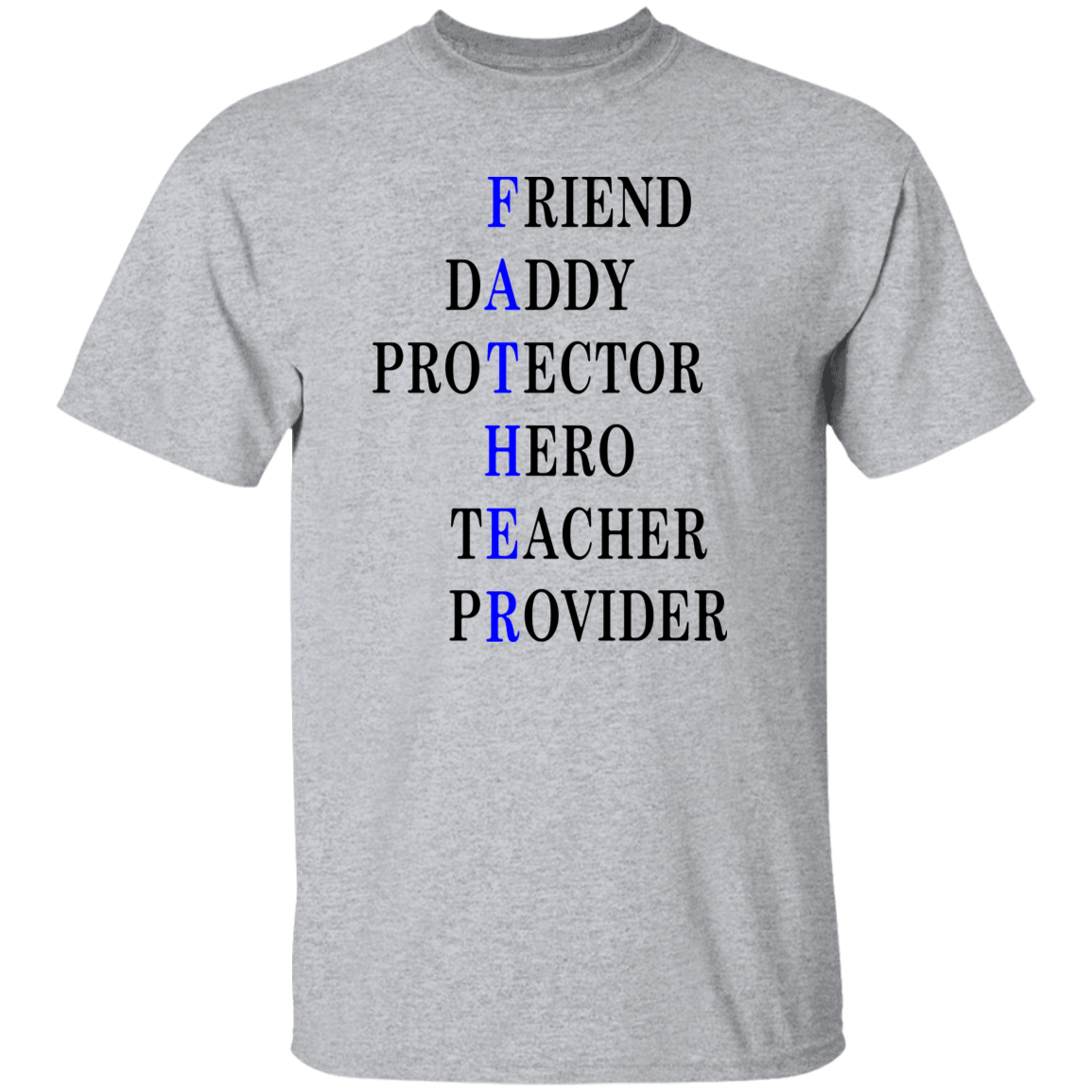 Friend , Daddy, Protector Hero, Teacher, Provider  5.3 oz. T-Shirt