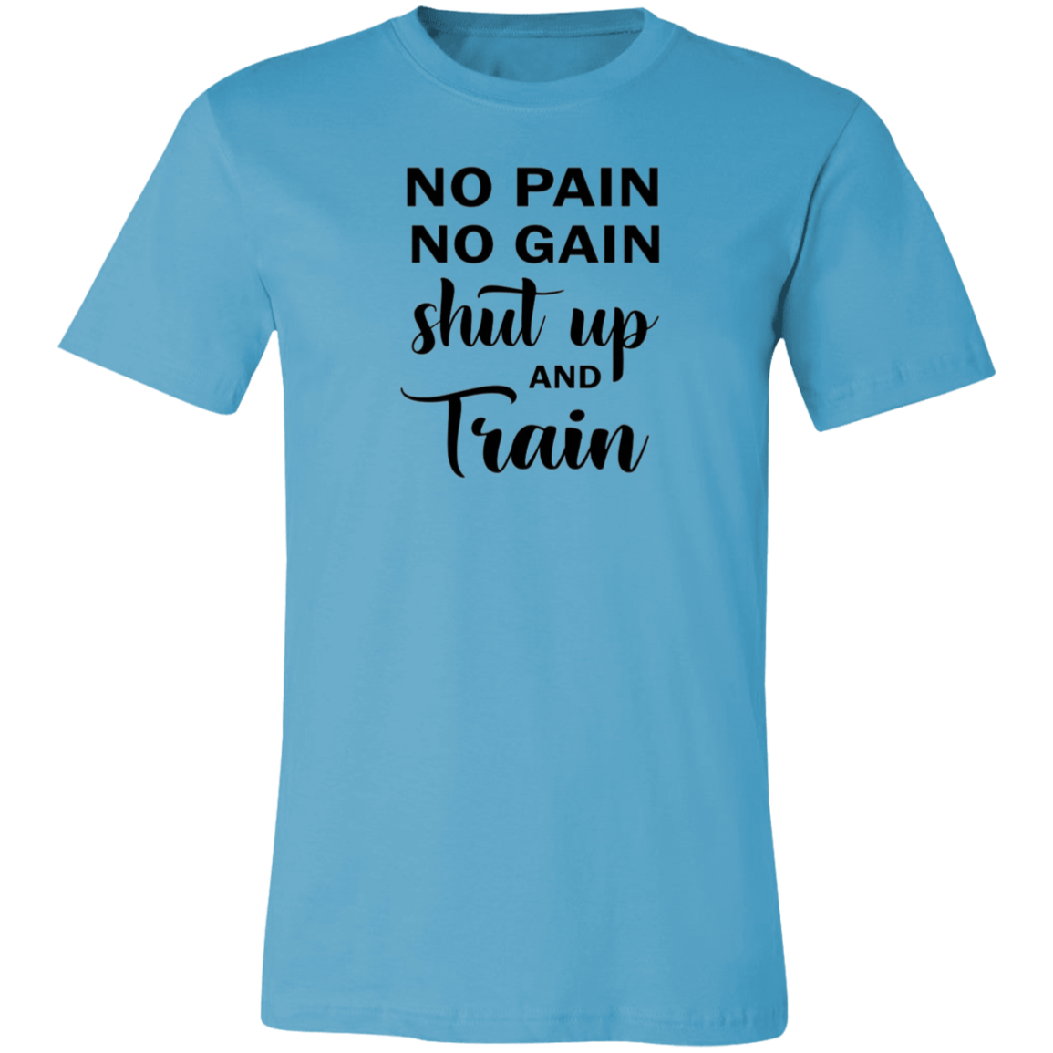 No Pain No Gain Unisex Jersey Short-Sleeve T-Shirt