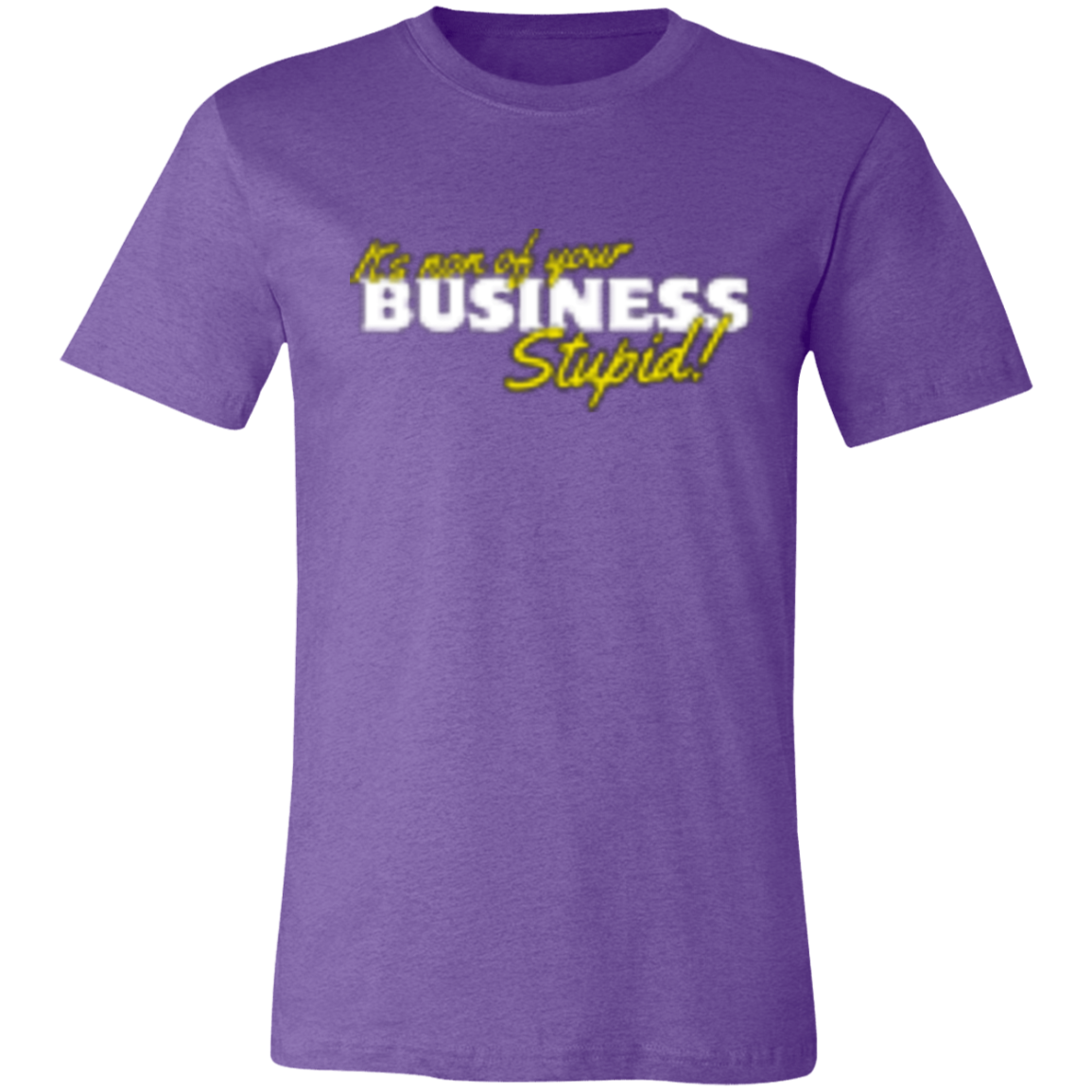 It's non of your Business White 3001C Unisex Jersey Short-Sleeve T-Shirt