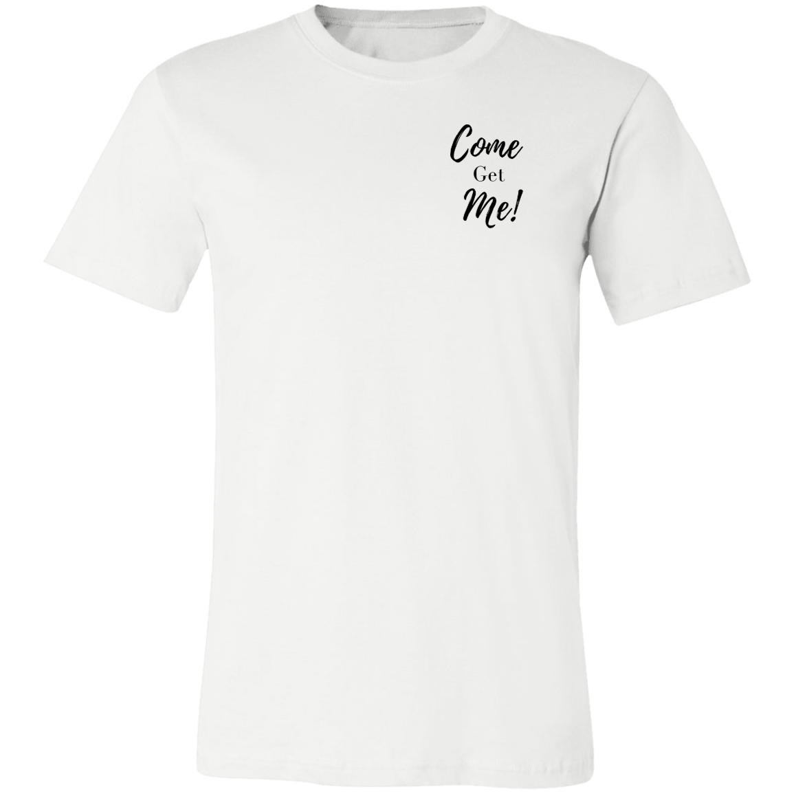 Come Get Me  Unisex Jersey Short-Sleeve T-Shirt