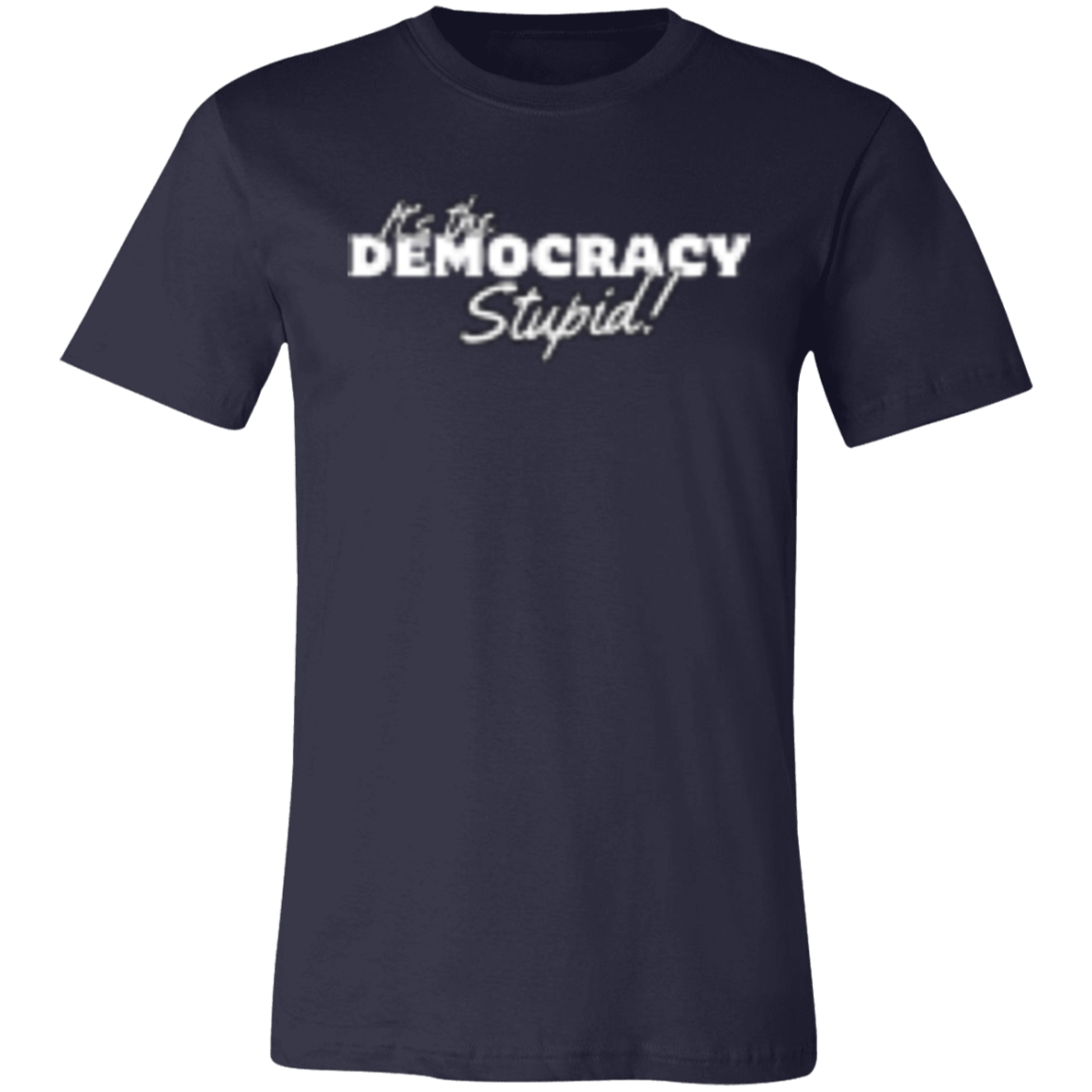 It's the Democracy White (1) 3001C Unisex Jersey Short-Sleeve T-Shirt