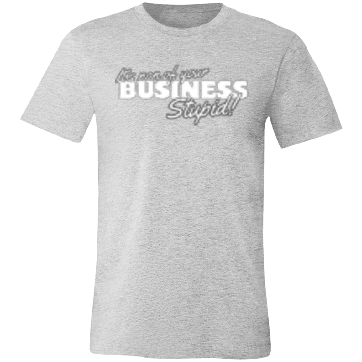 It's non of your Business White (1) 3001C Unisex Jersey Short-Sleeve T-Shirt