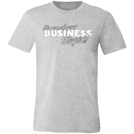 It's non of your Business White (1) 3001C Unisex Jersey Short-Sleeve T-Shirt