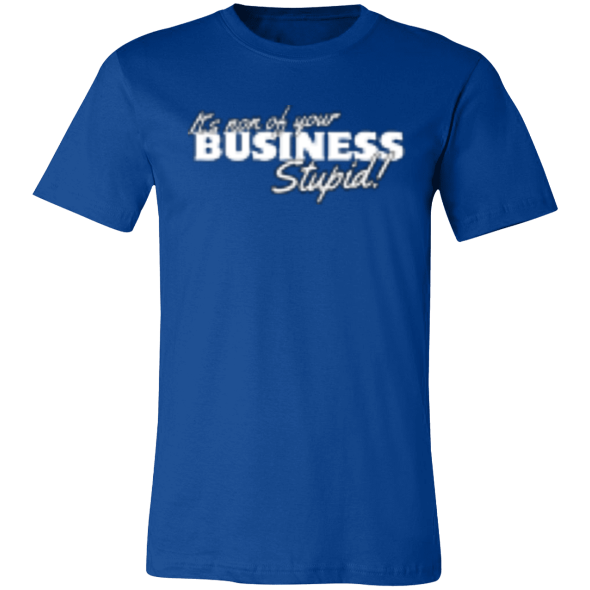 It's non of your Business White (1) 3001C Unisex Jersey Short-Sleeve T-Shirt