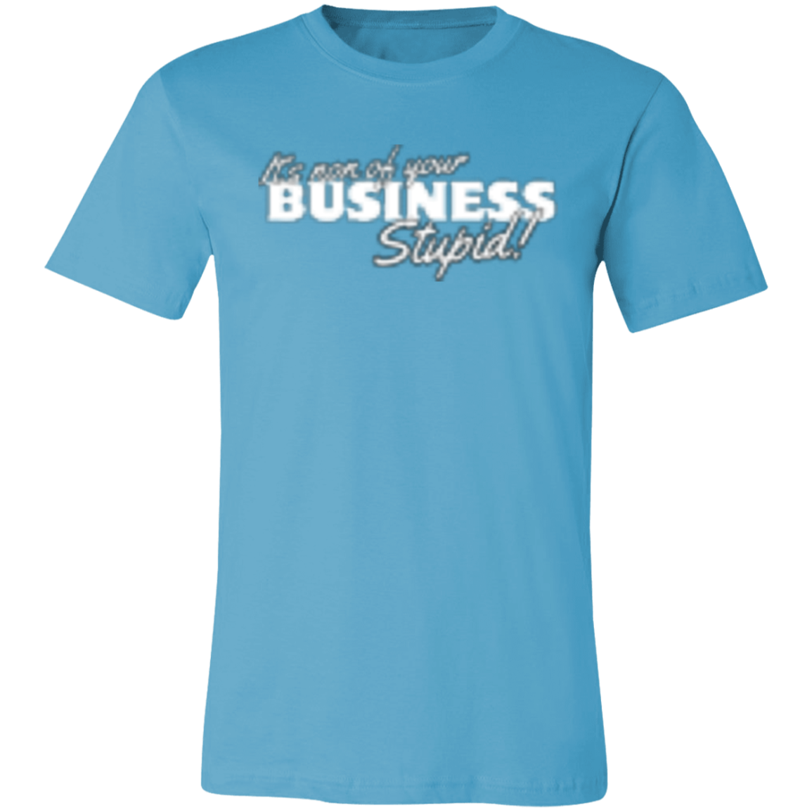 It's non of your Business White (1) 3001C Unisex Jersey Short-Sleeve T-Shirt