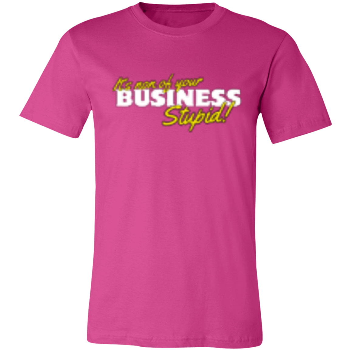 It's non of your Business White 3001C Unisex Jersey Short-Sleeve T-Shirt