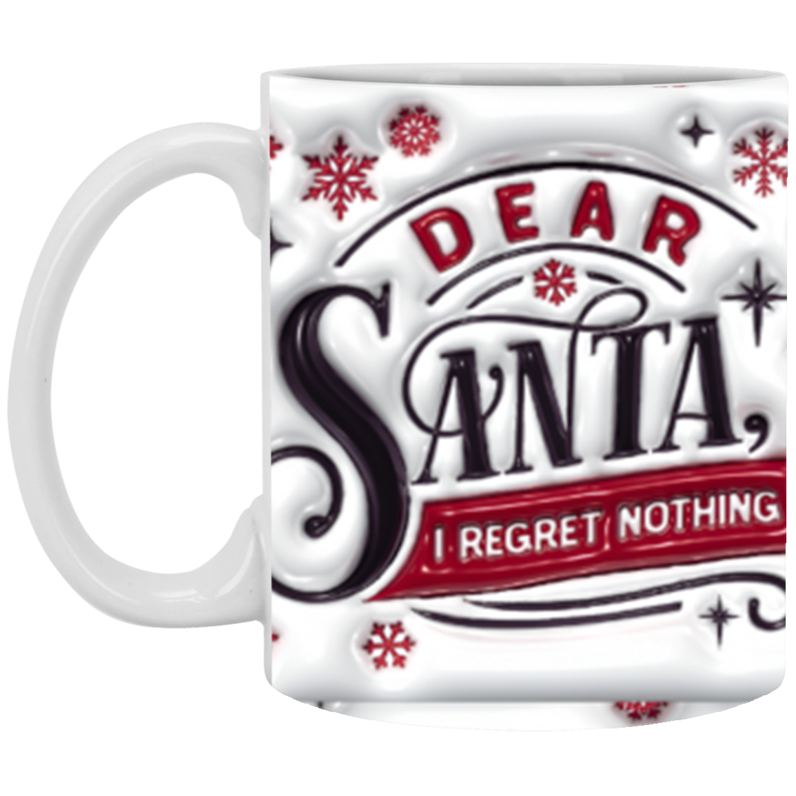 Dear Santa I Regret Nothing XP8434 11oz White Mug