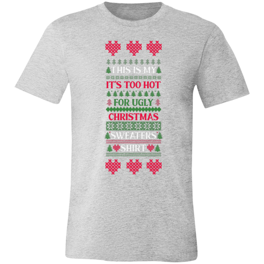 It's Too Hot For Ugly  Unisex Jersey Short-Sleeve T-Shirt