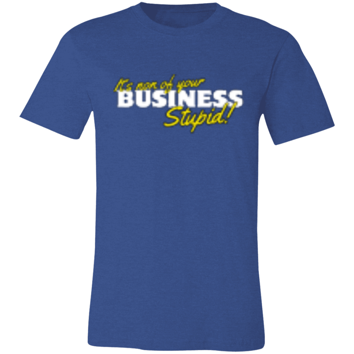 It's non of your Business White 3001C Unisex Jersey Short-Sleeve T-Shirt