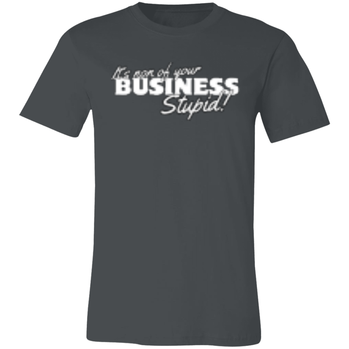 It's non of your Business White (1) 3001C Unisex Jersey Short-Sleeve T-Shirt