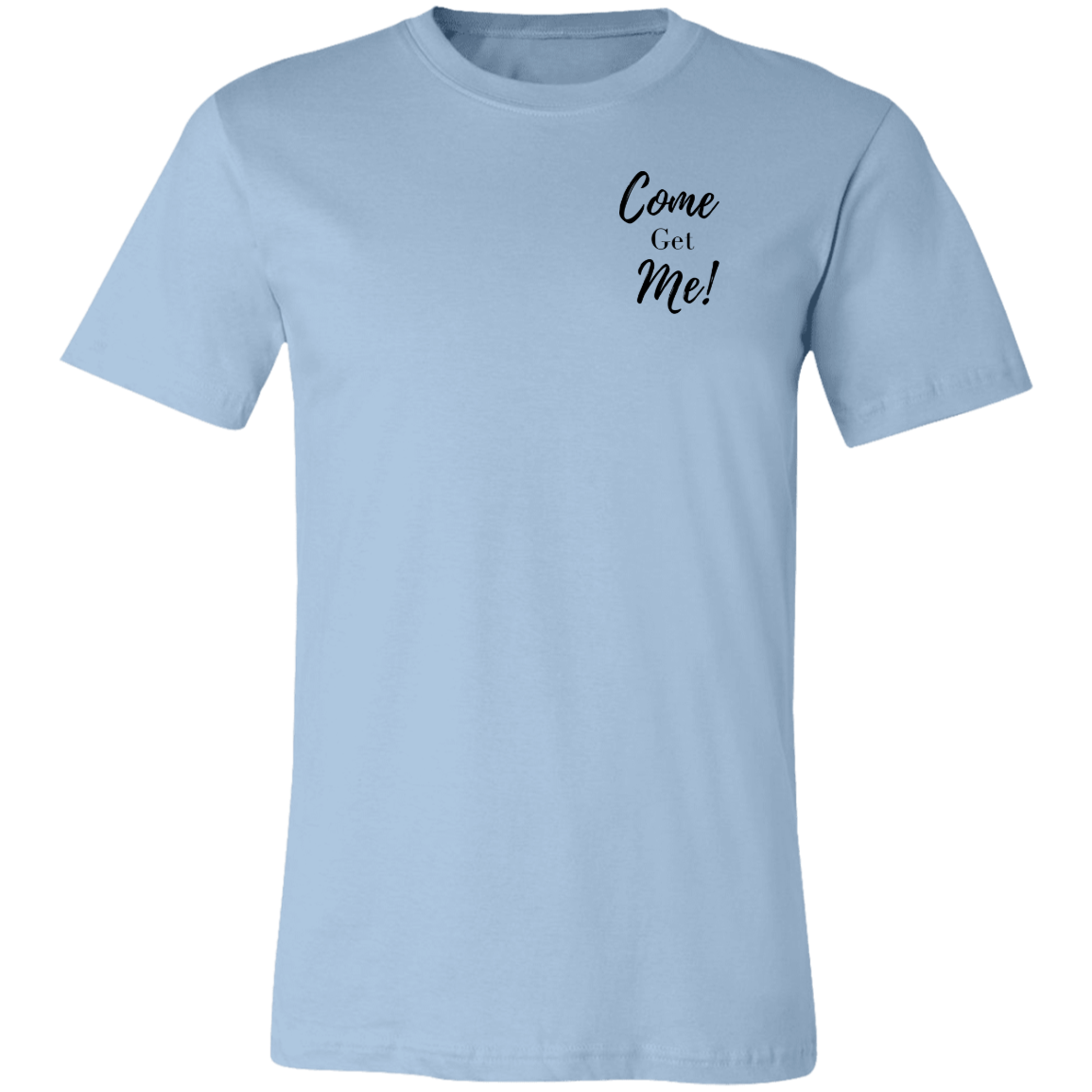 Come Get Me  Unisex Jersey Short-Sleeve T-Shirt