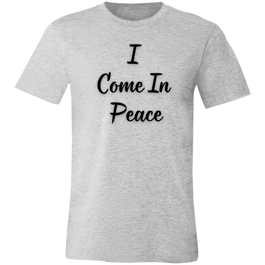 I Come In Peace- Unisex Jersey Short-Sleeve T-Shirt