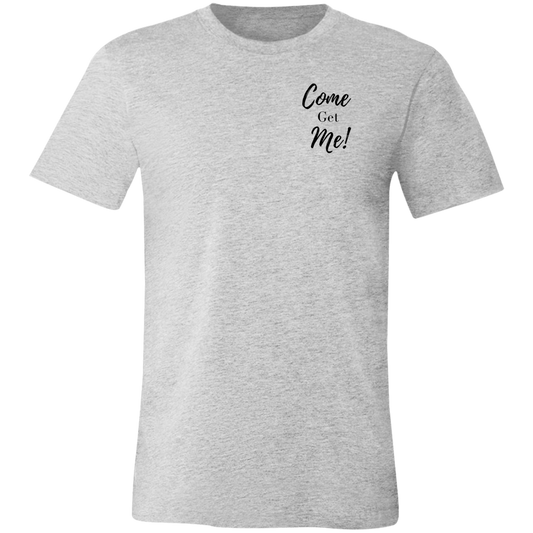 Come Get Me  Unisex Jersey Short-Sleeve T-Shirt