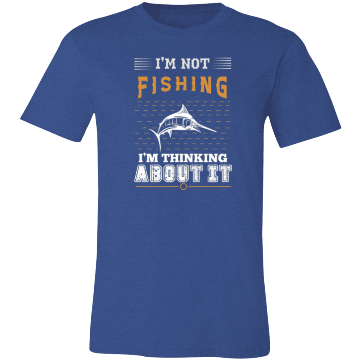 I'm Not Fishing Unisex Jersey Short-Sleeve T-Shirt