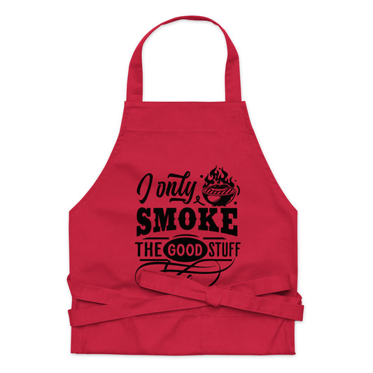 I Only Smoke The Good Organic cotton apron