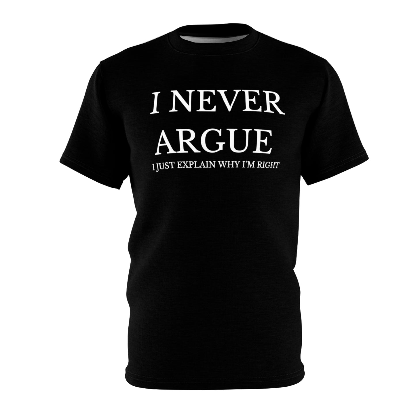 I Never Argue Unisex Tee