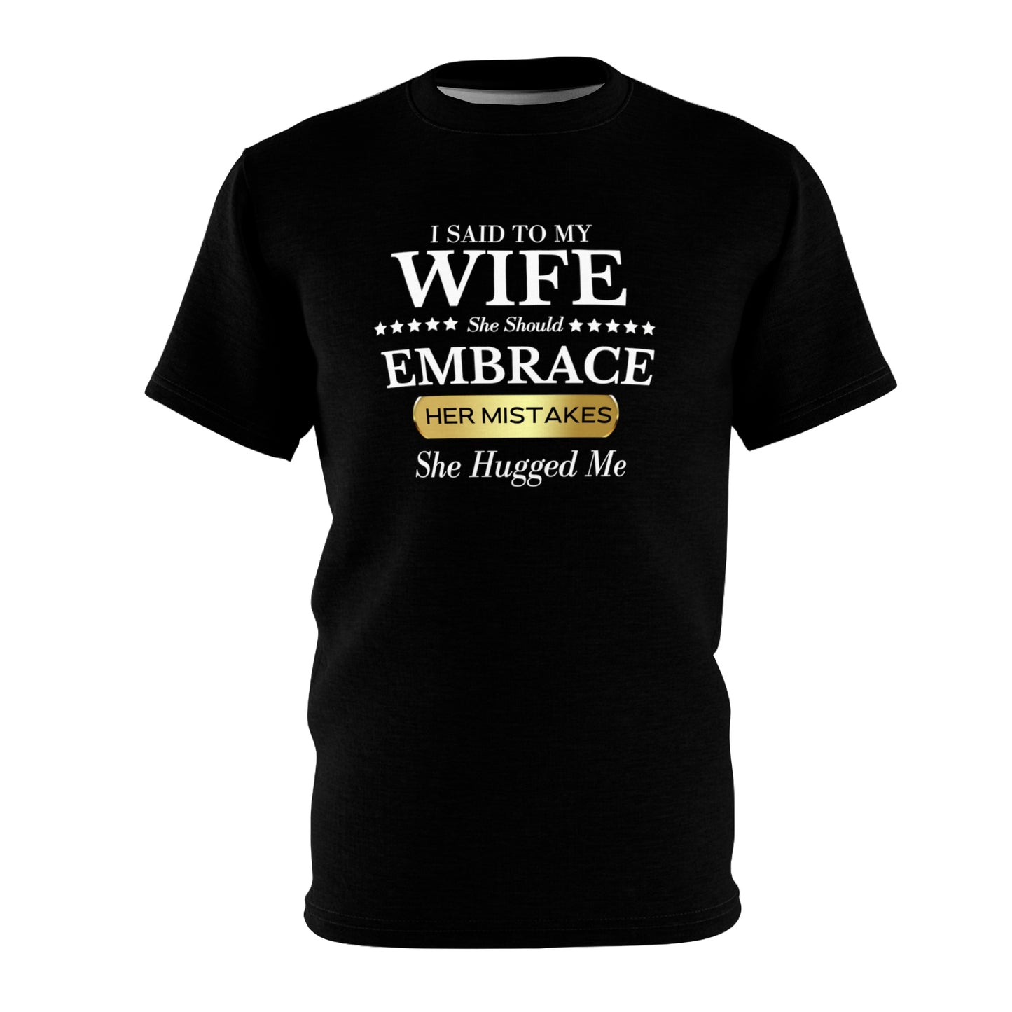 I Said To My Wife Unisex Tee