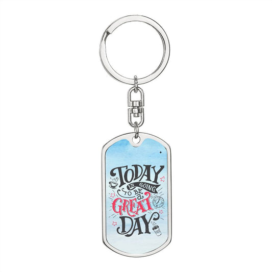 Today is Going To Be A Great Day Graphic Keychain