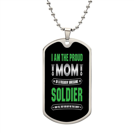 Proud Mom Of A Freakin' Awesome Soldier Dog Tag